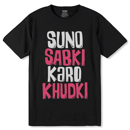 SUNO SABKI KARO KHUDKI - Unisex Round Neck Regular Fit 100% Combed Cotton Half Sleeve T-Shirt - Mojilo Mart