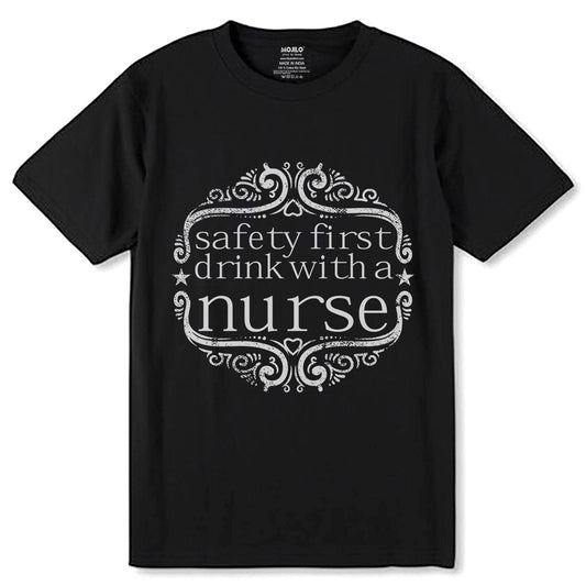 Safety first drink with a nurse - Unisex Round Neck Regular Fit 100% Combed Cotton Half Sleeve T-Shirt - Mojilo Mart