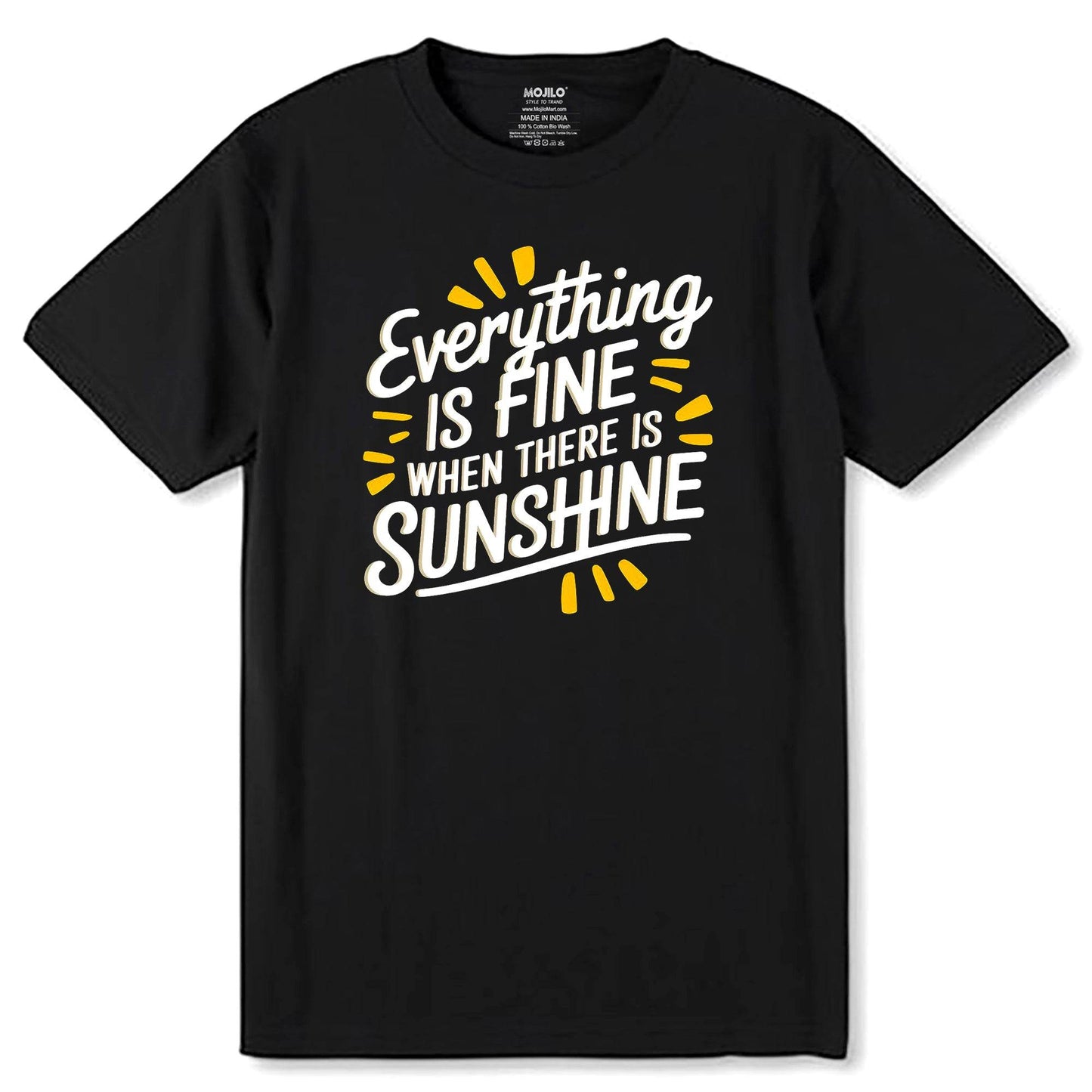 Everything is Fine When There Is Sunshine - Unisex Round Neck Regular Fit 100% Combed Cotton Half Sleeve T-Shirt - Mojilo Mart