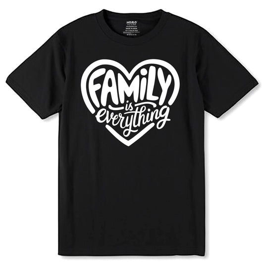 Family Is Everything - Unisex Round Neck Regular Fit 100% Combed Cotton Half Sleeve T-Shirt - Mojilo Mart