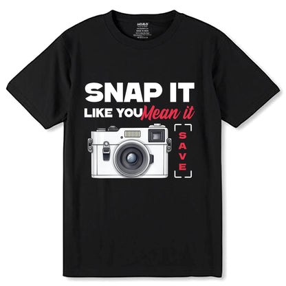 Snap it like you mean it - Unisex Round Neck Regular Fit 100% Combed Cotton Half Sleeve T-Shirt - Mojilo Mart