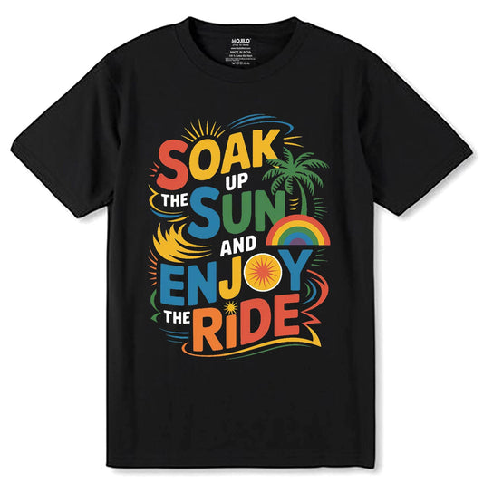 Soak Up The Sun And Enjoy The Ride - Unisex Round Neck Regular Fit 100% Combed Cotton Half Sleeve T-Shirt - Mojilo Mart