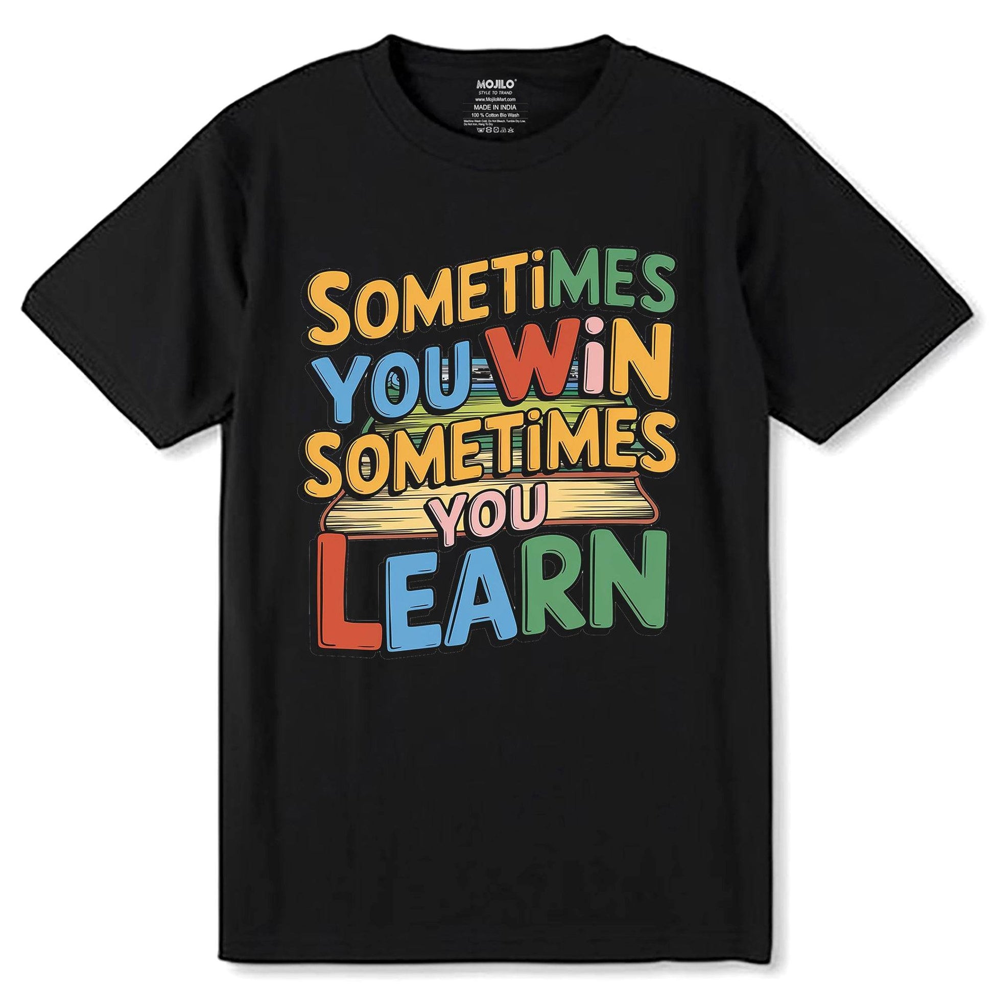 Sometimes You Win Sometimes You Learn - Unisex Round Neck Regular Fit 100% Combed Cotton Half Sleeve T-Shirt - Mojilo Mart