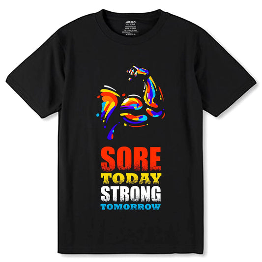 Sore Today Strong Tomorrow - Unisex Round Neck Regular Fit 100% Combed Cotton Half Sleeve T-Shirt - Mojilo Mart