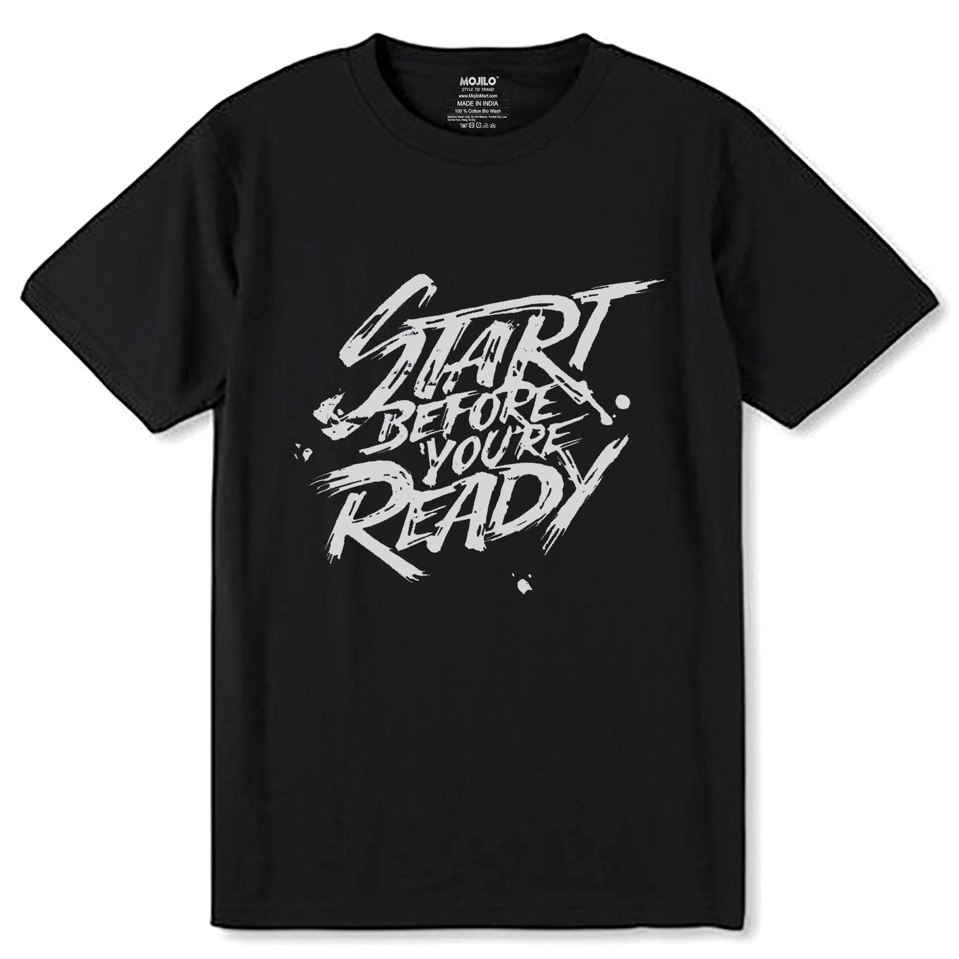 Start Before You're Ready - Unisex Round Neck Regular Fit 100% Combed Cotton Half Sleeve T-Shirt - Mojilo Mart
