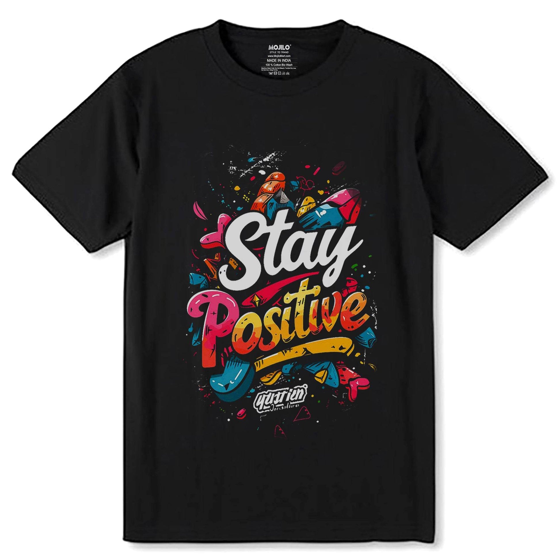 Stay Positive - Unisex Round Neck Regular Fit 100% Combed Cotton Half Sleeve T-Shirt - Mojilo Mart