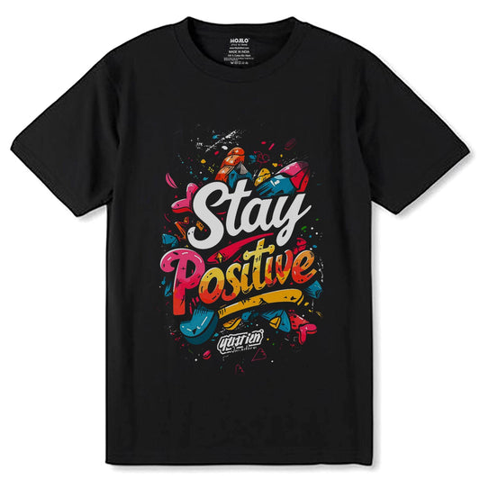 Stay Positive - Unisex Round Neck Regular Fit 100% Combed Cotton Half Sleeve T-Shirt - Mojilo Mart