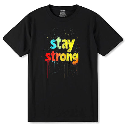 Stay Strong Tshirt - Unisex Round Neck Regular Fit 100% Combed Cotton Half Sleeve T-Shirt - Mojilo Mart