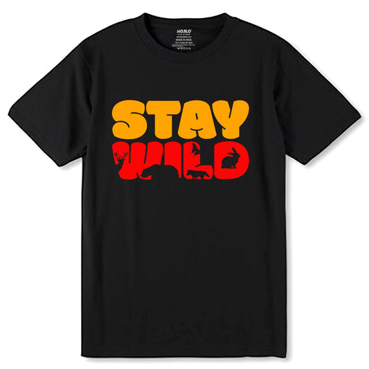 Stay Wild - Unisex Round Neck Regular Fit 100% Combed Cotton Half Sleeve T-Shirt - Mojilo Mart
