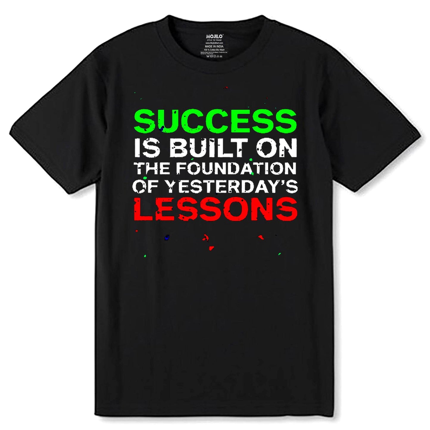 Success Is Built On The Foundation Of Yesterday's LESSONS - Unisex Round Neck Regular Fit 100% Combed Cotton Half Sleeve T-Shirt - Mojilo Mart