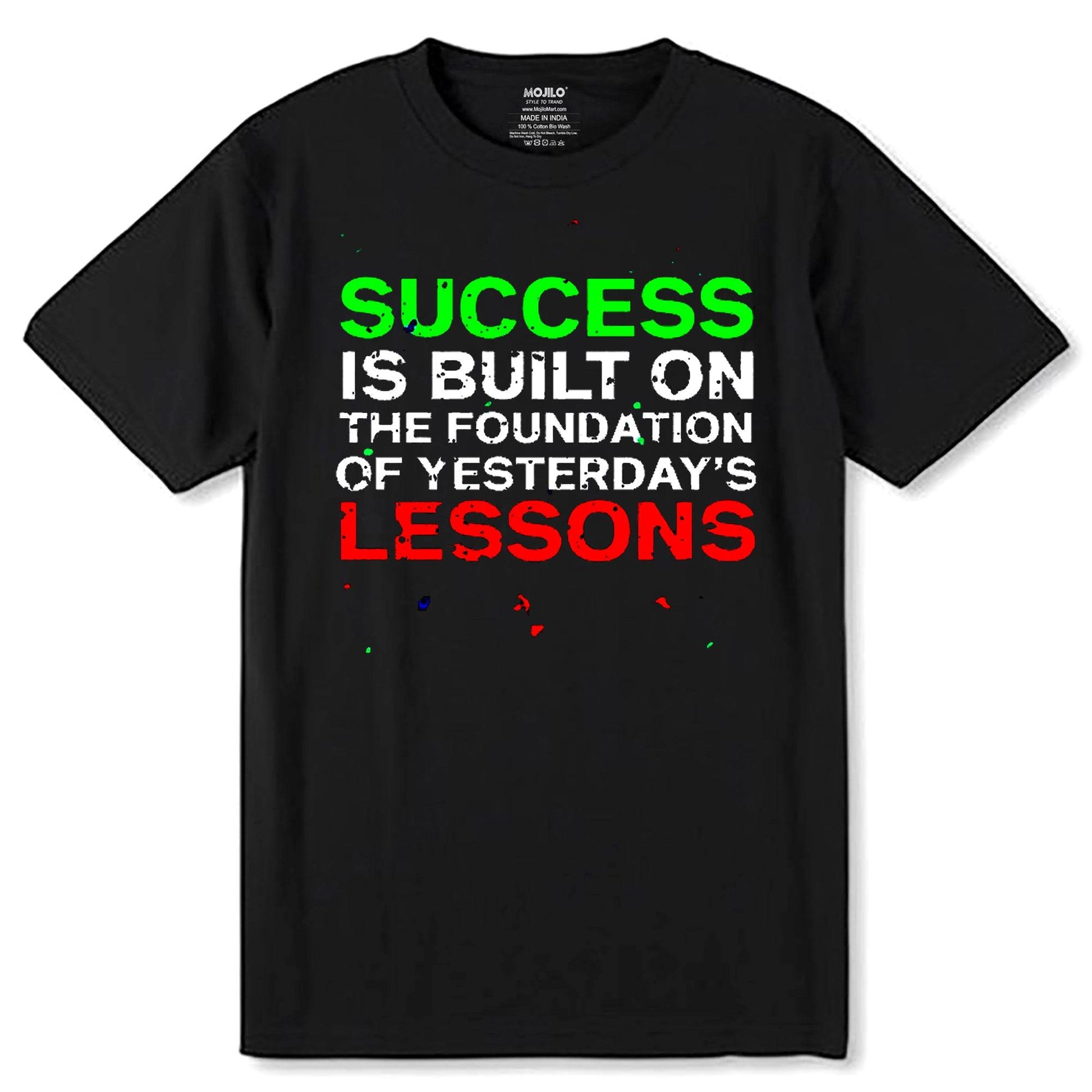 Success Is Built On The Foundation Of Yesterday's LESSONS - Unisex Round Neck Regular Fit 100% Combed Cotton Half Sleeve T-Shirt - Mojilo Mart