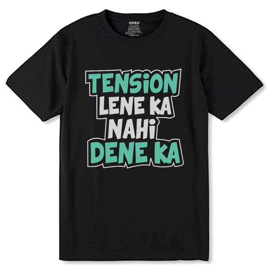 TENSION LENE KA NAHI DENE KA - Unisex Round Neck Regular Fit 100% Combed Cotton Half Sleeve T-Shirt - Mojilo Mart