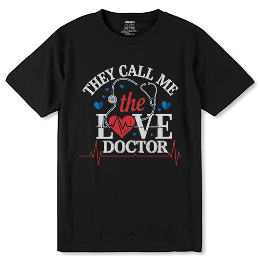 THEY CALL ME the LOVE DOCTOR - Unisex Round Neck Regular Fit 100% Combed Cotton Half Sleeve T-Shirt - Mojilo Mart