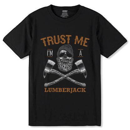 TRUST ME I'M A LUMBERJACK - Unisex Round Neck Regular Fit 100% Combed Cotton Half Sleeve T-Shirt - Mojilo Mart