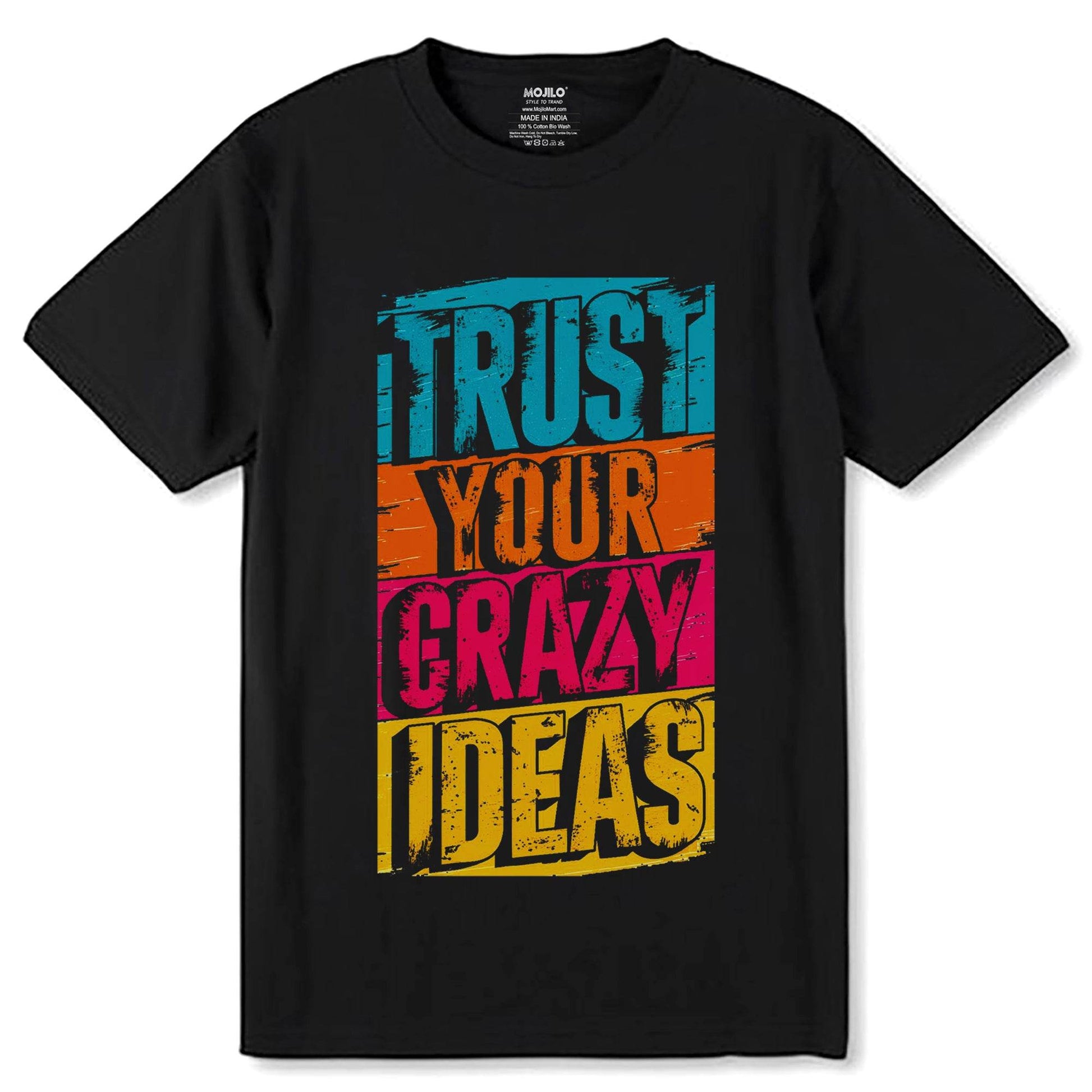 TRUST YOUR CRAZY IDEAS - Unisex Round Neck Regular Fit 100% Combed Cotton Half Sleeve T-Shirt - Mojilo Mart