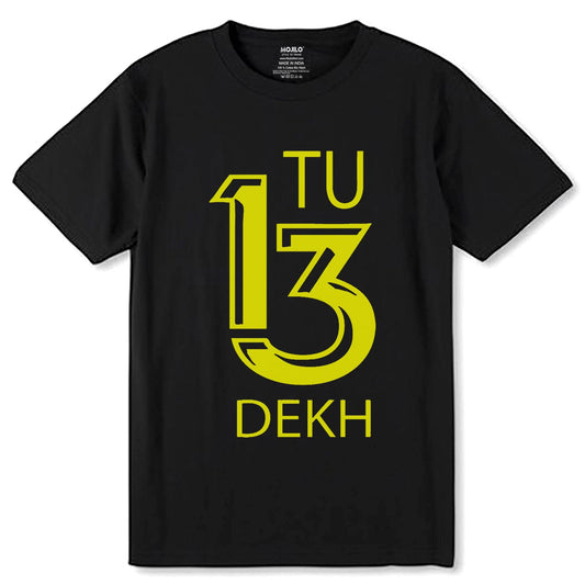 TU 13 DEKH - Unisex Round Neck Regular Fit 100% Combed Cotton Half Sleeve T-Shirt - Mojilo Mart