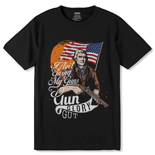 T Ain't Gwing My Guns Yun GLORY GUT - Unisex Round Neck Regular Fit 100% Combed Cotton Half Sleeve T-Shirt - Mojilo Mart