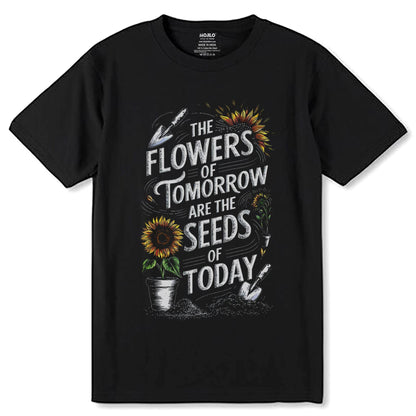 The Flower of Tomorrow Are The Seeds of Today - Unisex Round Neck Regular Fit 100% Combed Cotton Half Sleeve T-Shirt - Mojilo Mart