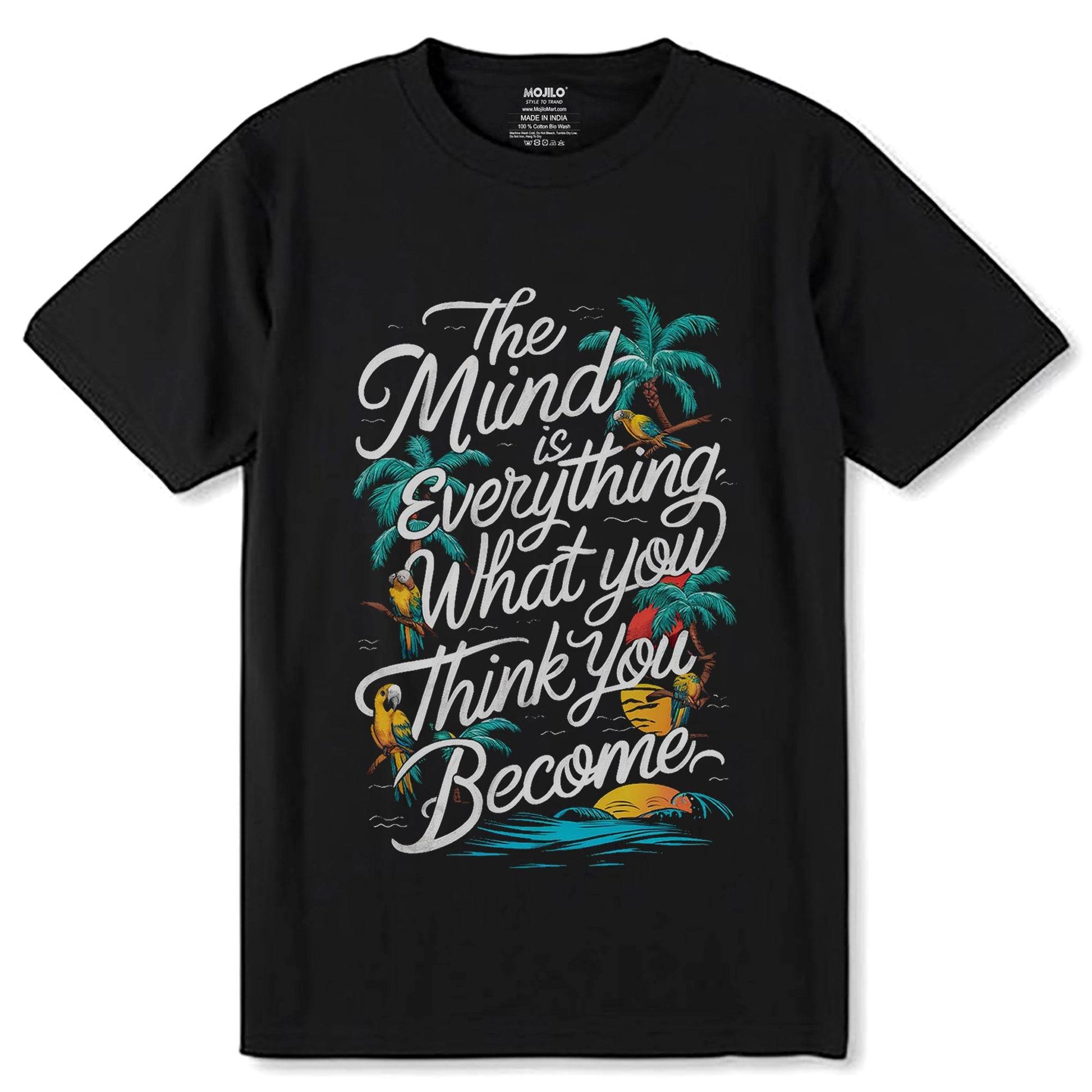 The Mind Is Everything What you Think You Become - Unisex Round Neck Regular Fit 100% Combed Cotton Half Sleeve T-Shirt - Mojilo Mart