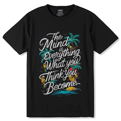 The Mind Is Everything What you Think You Become - Unisex Round Neck Regular Fit 100% Combed Cotton Half Sleeve T-Shirt - Mojilo Mart