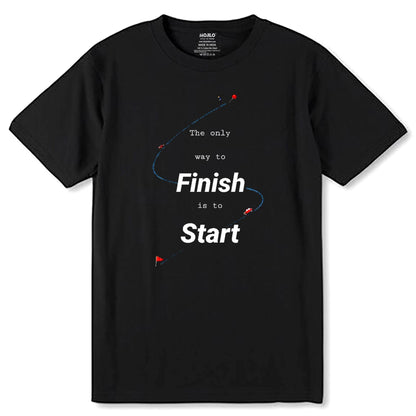 The Only Way To Finish Is To Start - Unisex Round Neck Regular Fit 100% Combed Cotton Half Sleeve T-Shirt - Mojilo Mart