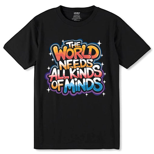 The World Needs All Kinds Of Minds - Unisex Round Neck Regular Fit 100% Combed Cotton Half Sleeve T-Shirt - Mojilo Mart