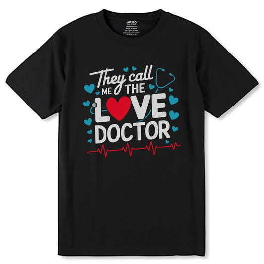 They call ME LOVE DOCTOR - Unisex Round Neck Regular Fit 100% Combed Cotton Half Sleeve T-Shirt - Mojilo Mart