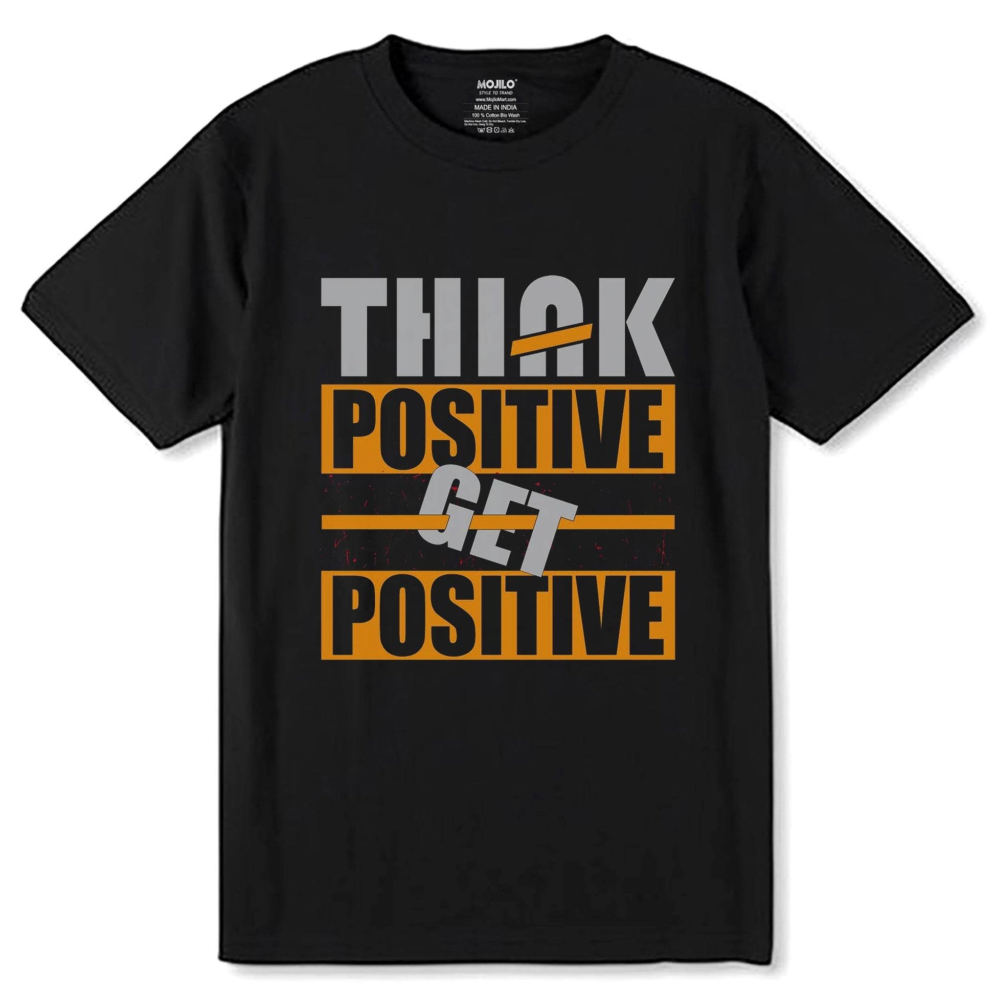 Think Positive Get Positive - Unisex Round Neck Regular Fit 100% Combed Cotton Half Sleeve T-Shirt - Mojilo Mart