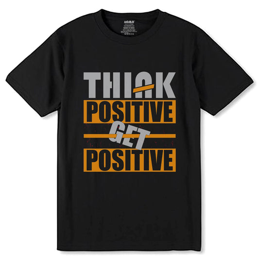 Think Positive Get Positive - Unisex Round Neck Regular Fit 100% Combed Cotton Half Sleeve T-Shirt - Mojilo Mart