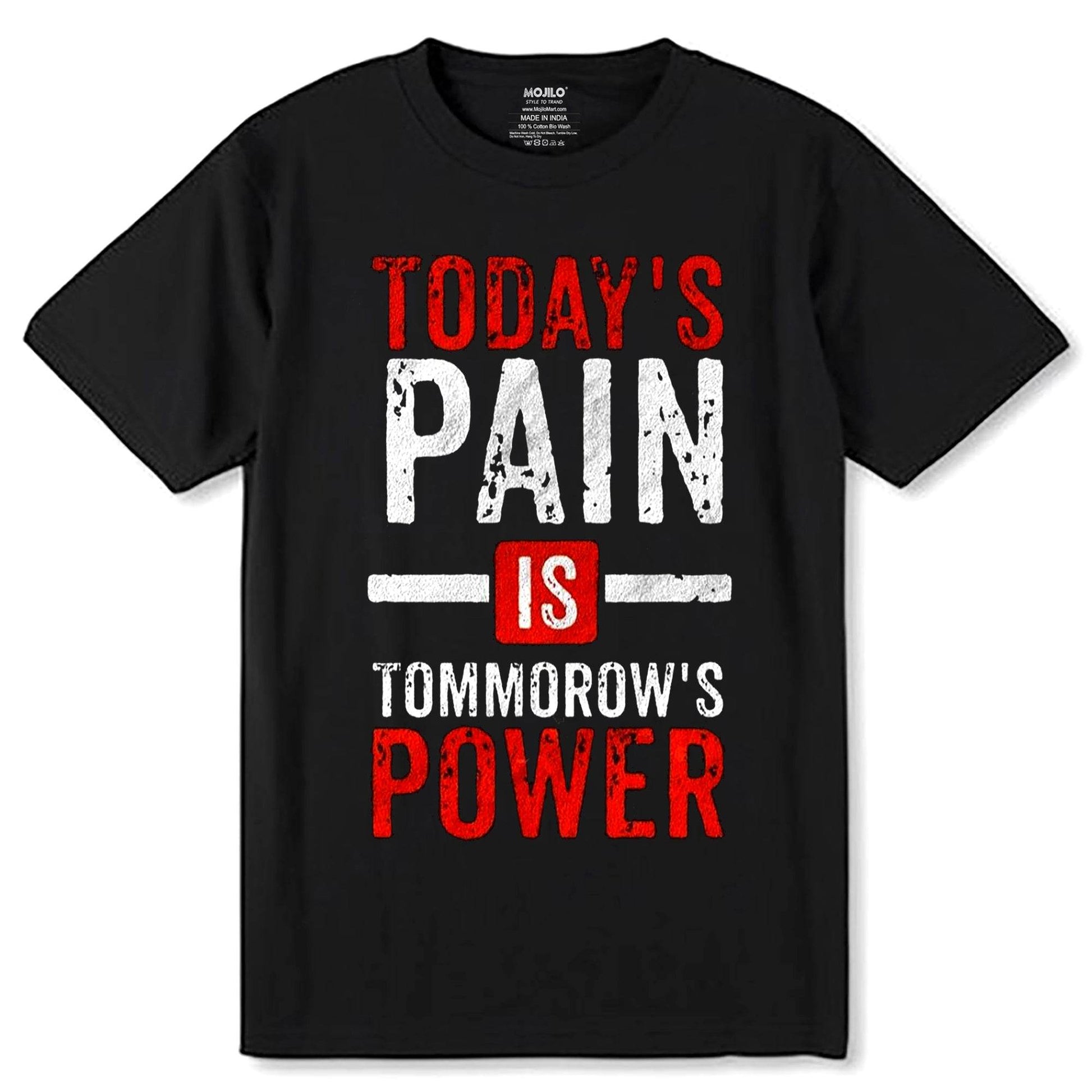 Today's Pain Is Tommorow's Power - Unisex Round Neck Regular Fit 100% Combed Cotton Half Sleeve T-Shirt - Mojilo Mart