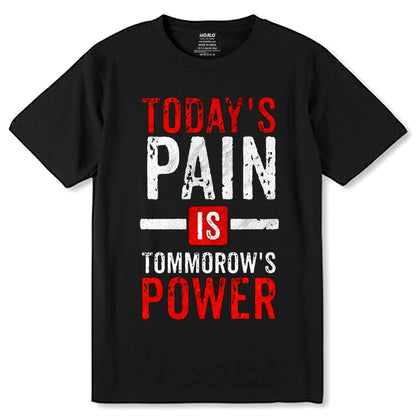 Today's Pain Is Tommorow's Power - Unisex Round Neck Regular Fit 100% Combed Cotton Half Sleeve T-Shirt - Mojilo Mart