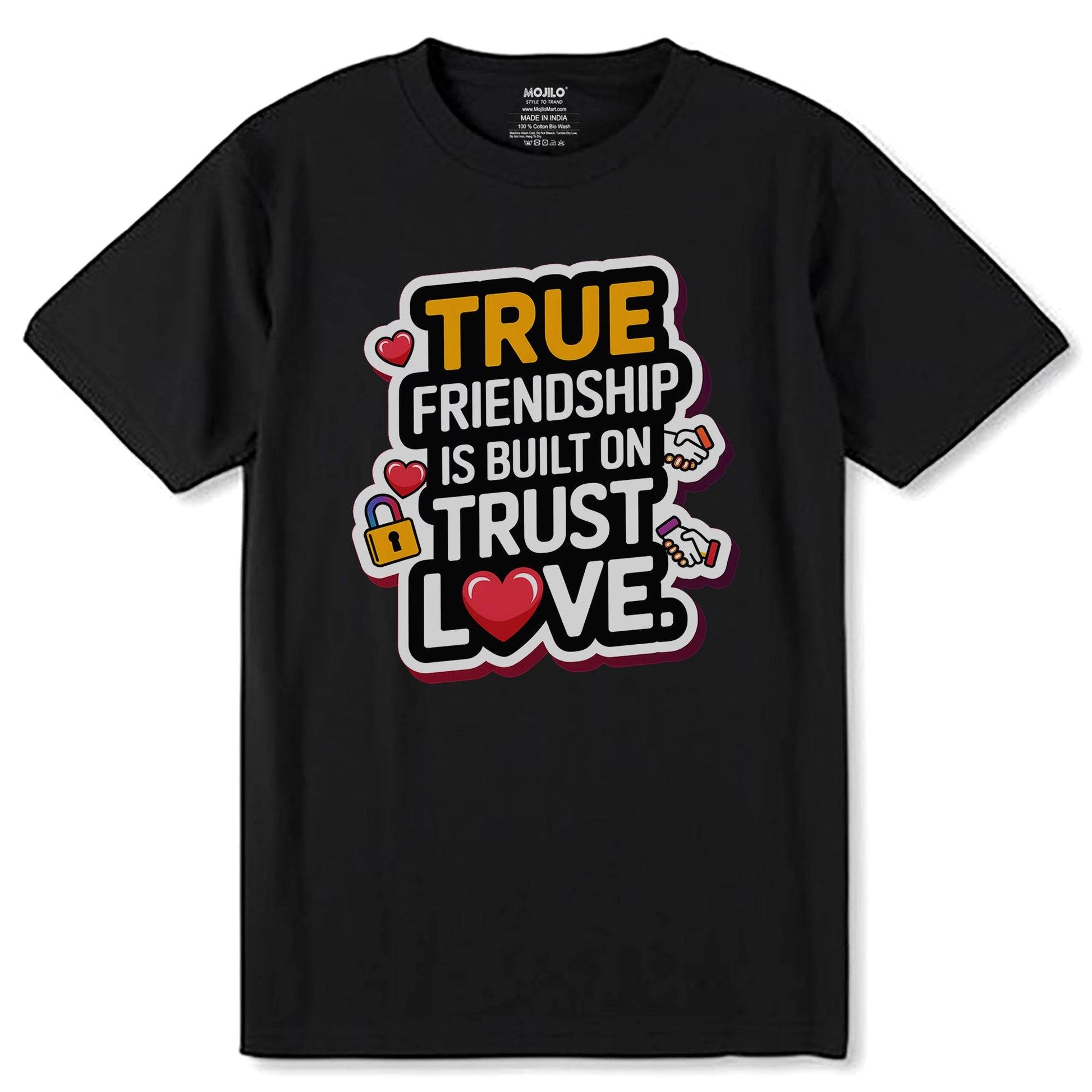 True Friendship is Built On Trust Love - Unisex Round Neck Regular Fit 100% Combed Cotton Half Sleeve T-Shirt - Mojilo Mart