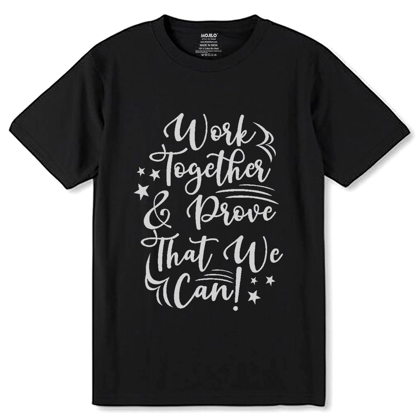 WORK TOGATHER PROOVE THAT WE CAN - Unisex Round Neck Regular Fit 100% Combed Cotton Half Sleeve T-Shirt - Mojilo Mart