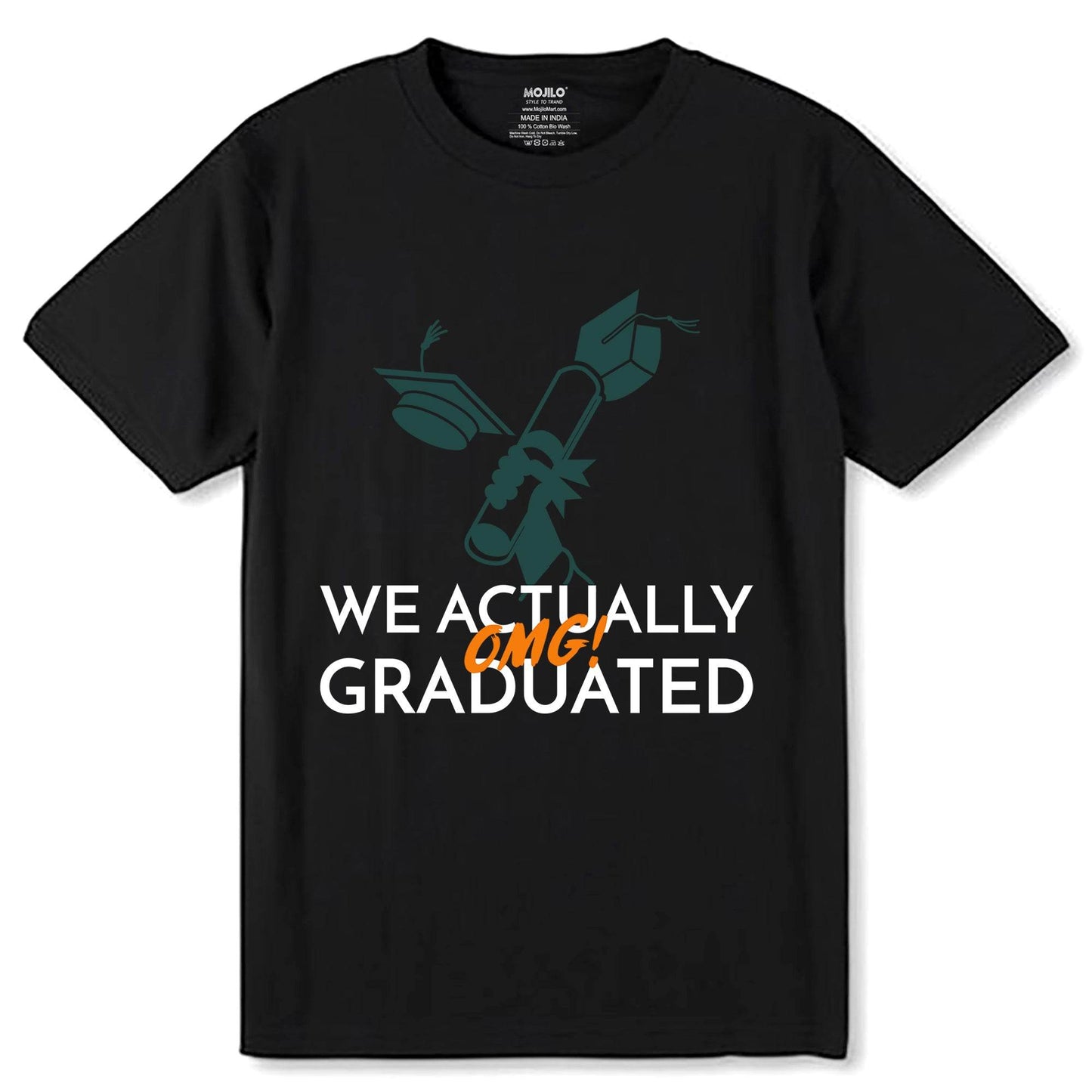 We Actually omg! Graduated - Unisex Round Neck Regular Fit 100% Combed Cotton Half Sleeve T-Shirt - Mojilo Mart