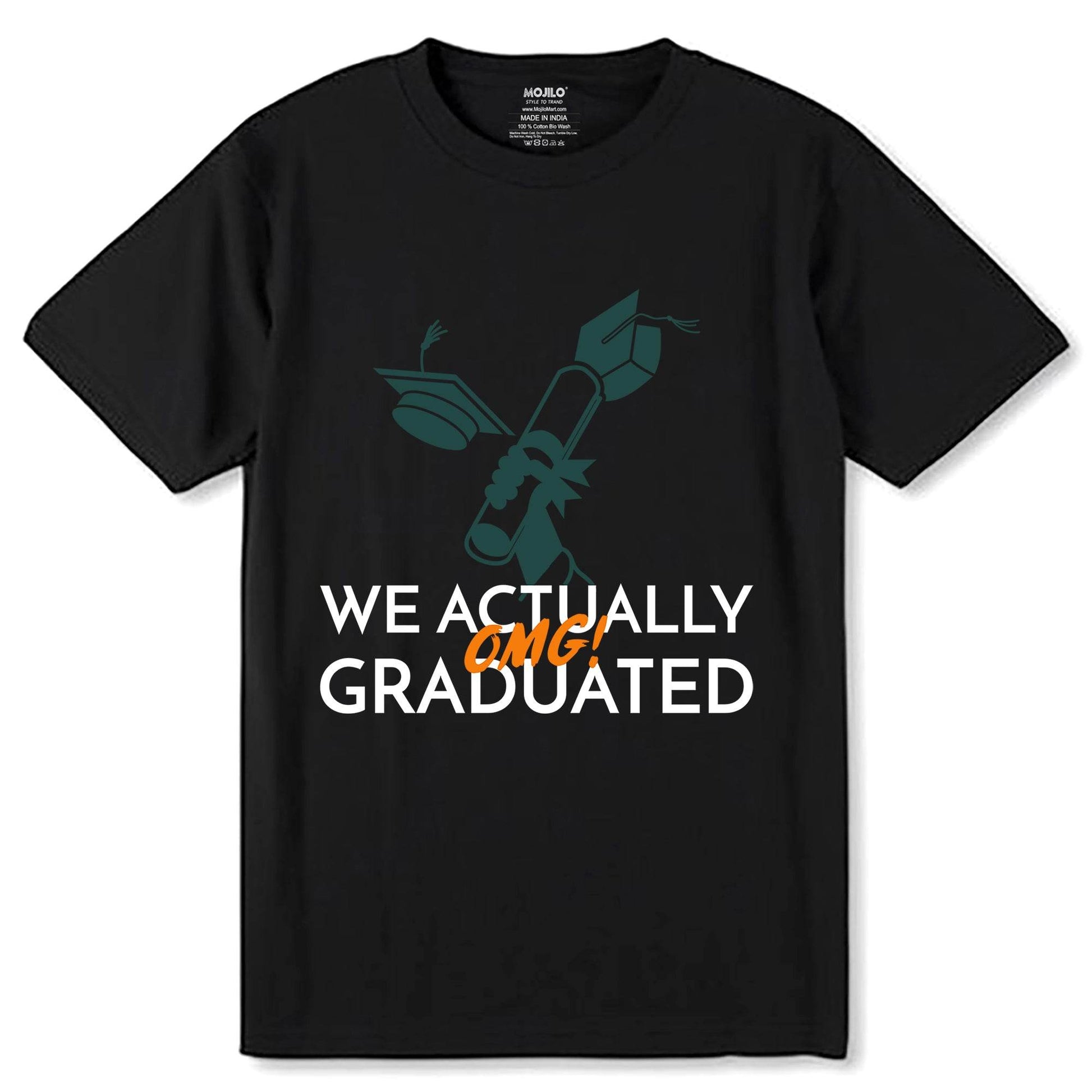 We Actually omg! Graduated - Unisex Round Neck Regular Fit 100% Combed Cotton Half Sleeve T-Shirt - Mojilo Mart