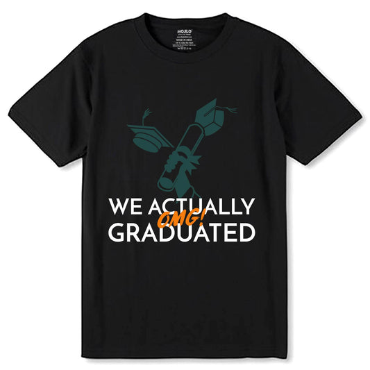 We Actually omg! Graduated - Unisex Round Neck Regular Fit 100% Combed Cotton Half Sleeve T-Shirt - Mojilo Mart