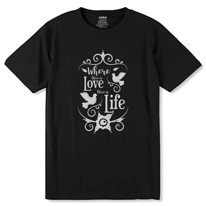 Where There Is Love There is Life - Unisex Round Neck Regular Fit 100% Combed Cotton Half Sleeve T-Shirt - Mojilo Mart