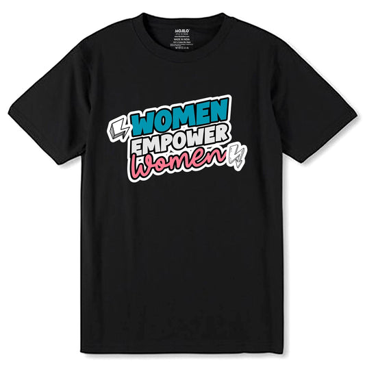 Women Empower Women - Unisex Round Neck Regular Fit 100% Combed Cotton Half Sleeve T-Shirt - Mojilo Mart
