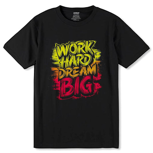 Work Hard Dream Big - Unisex Round Neck Regular Fit 100% Combed Cotton Half Sleeve T-Shirt - Mojilo Mart
