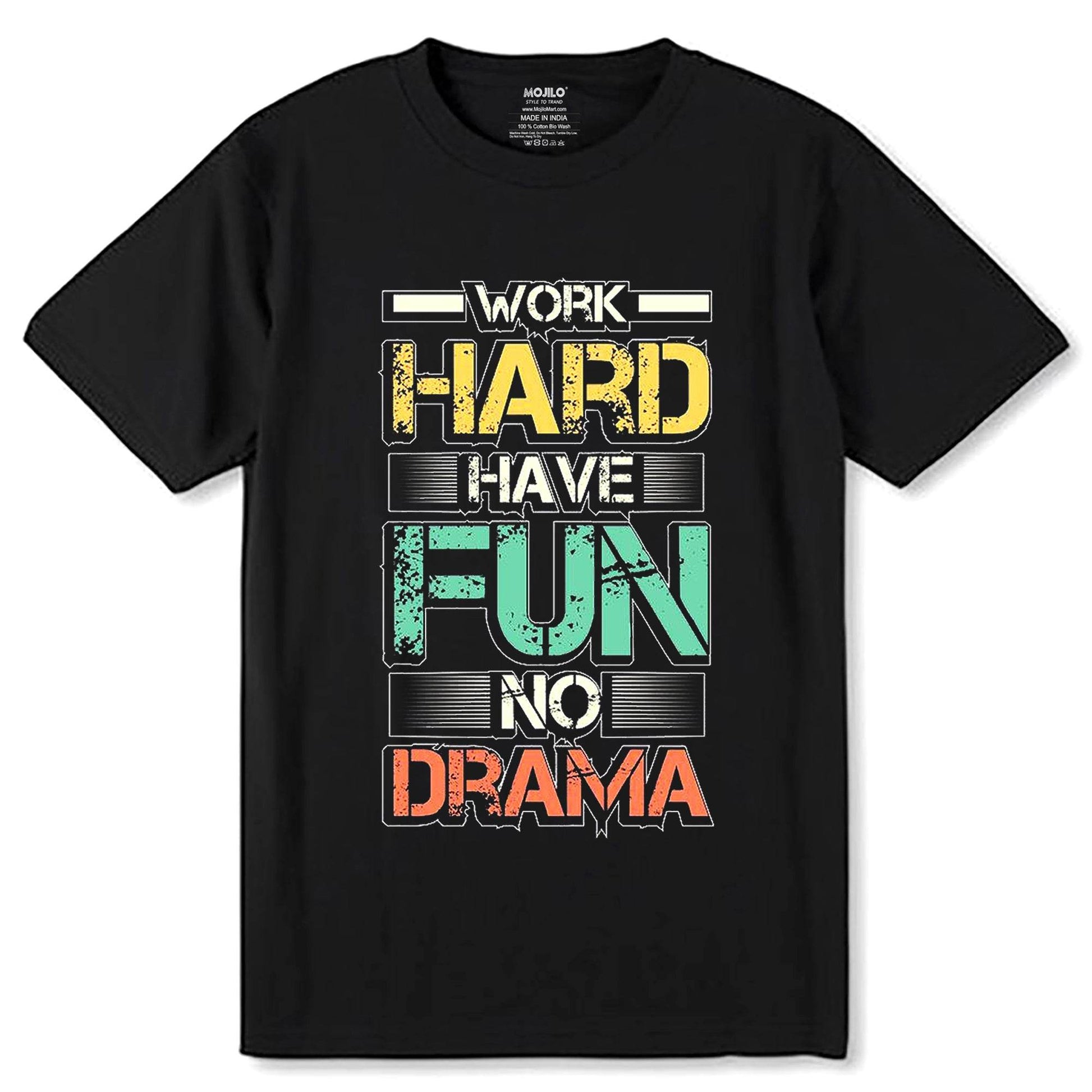 Work Hard Have Fun No Drama - Unisex Round Neck Regular Fit 100% Combed Cotton Half Sleeve T-Shirt - Mojilo Mart