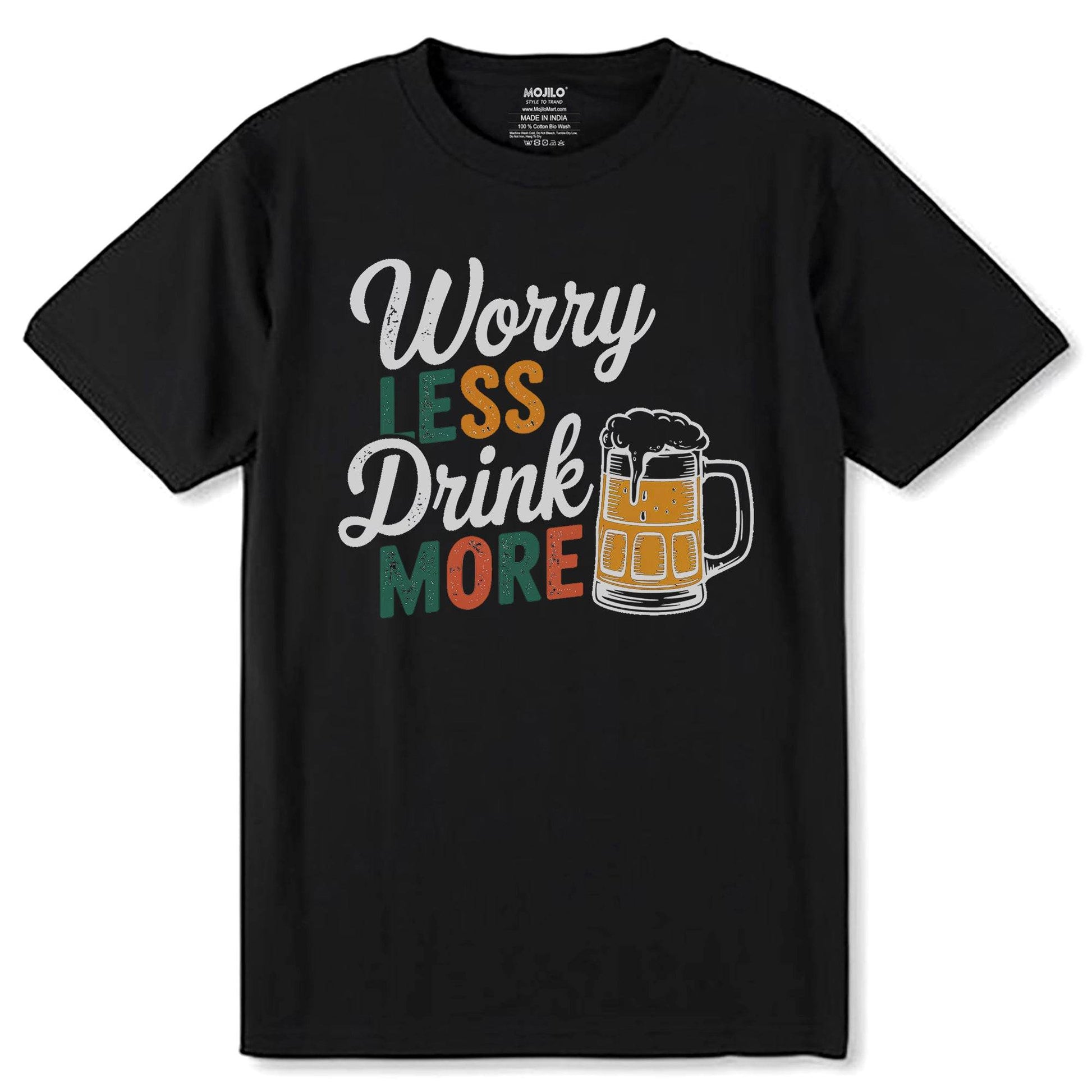 Worry LESS Drink MORE - Unisex Round Neck Regular Fit 100% Combed Cotton Half Sleeve T-Shirt - Mojilo Mart