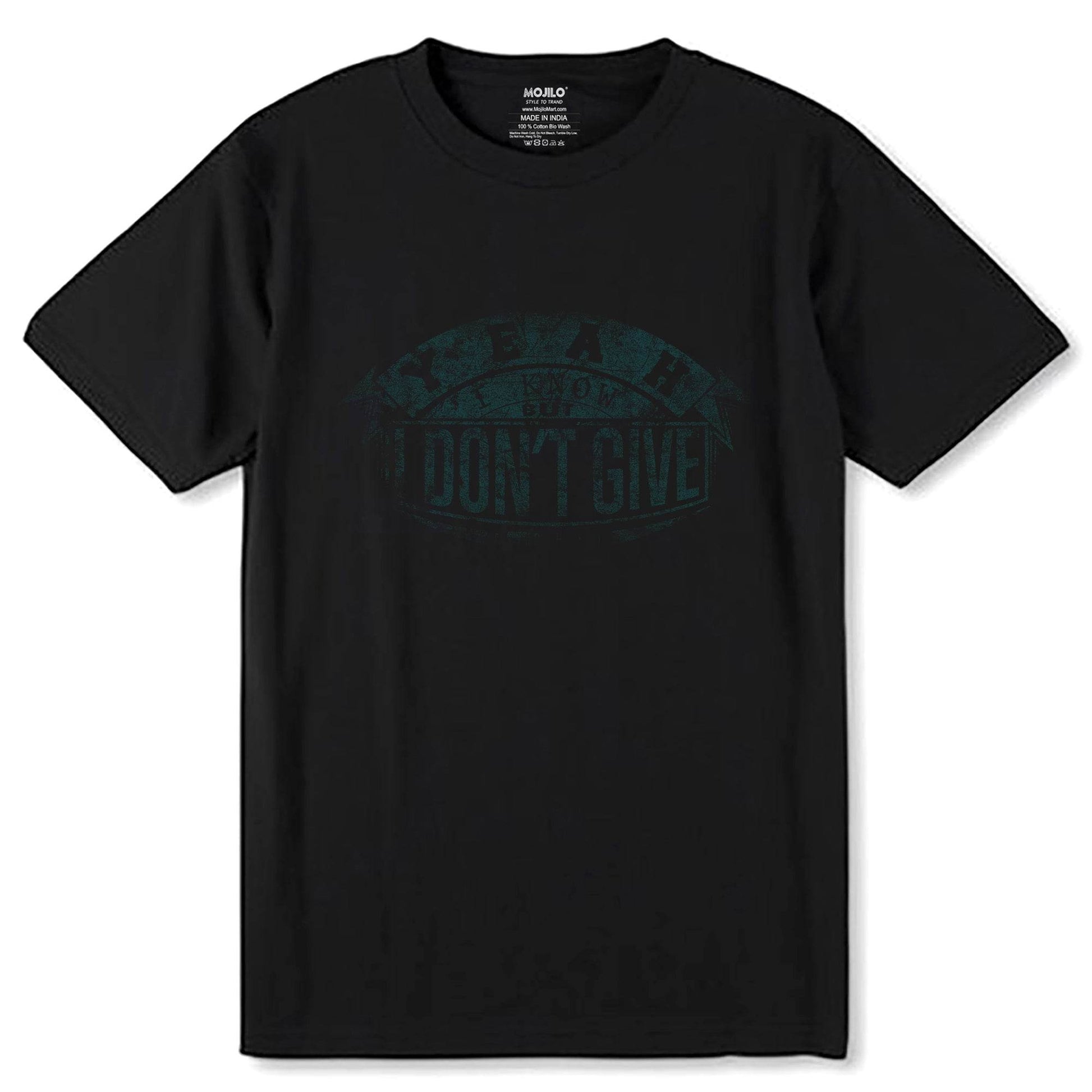 YEH I KNOW BUT DON'T GIVE - Unisex Round Neck Regular Fit 100% Combed Cotton Half Sleeve T-Shirt - Mojilo Mart