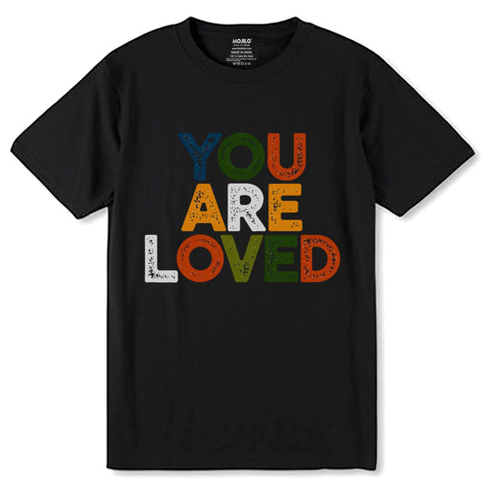 YOU ARE LOVED - Unisex Round Neck Regular Fit 100% Combed Cotton Half Sleeve T-Shirt - Mojilo Mart