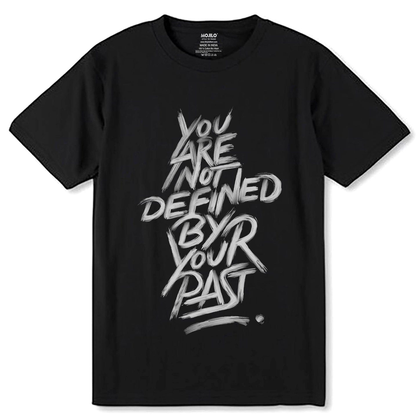 YOU ARE NOT DEFINED BY YOUR PAST - Unisex Round Neck Regular Fit 100% Combed Cotton Half Sleeve T-Shirt - Mojilo Mart