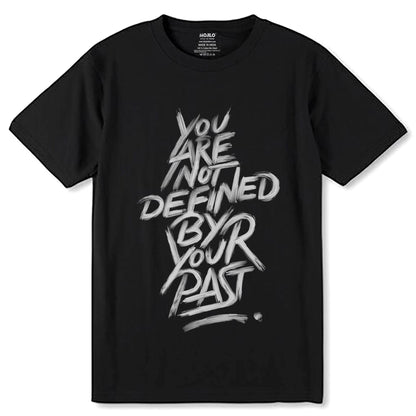 YOU ARE NOT DEFINED BY YOUR PAST - Unisex Round Neck Regular Fit 100% Combed Cotton Half Sleeve T-Shirt - Mojilo Mart