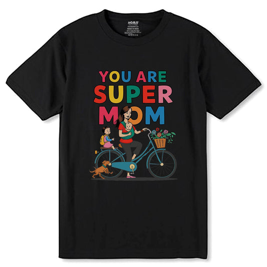 YOU ARE SUPER MOM - Unisex Round Neck Regular Fit 100% Combed Cotton Half Sleeve T-Shirt - Mojilo Mart