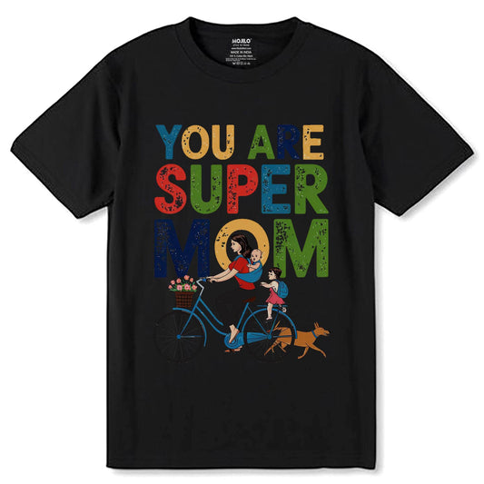 YOU ARE SUPER MOM - Unisex Round Neck Regular Fit 100% Combed Cotton Half Sleeve T-Shirt - Mojilo Mart