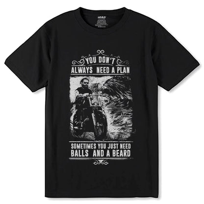 YOU DON'T ALWAYS NEED A PLAN SOMETIMES YOU JUST NEED BALLS AND A BEARD - Unisex Round Neck Regular Fit 100% Combed Cotton Half Sleeve T-Shirt - Mojilo Mart