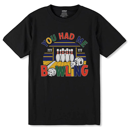 YOU HAD ?? BOWLING Desing - Unisex Round Neck Regular Fit 100% Combed Cotton Half Sleeve T-Shirt - Mojilo Mart