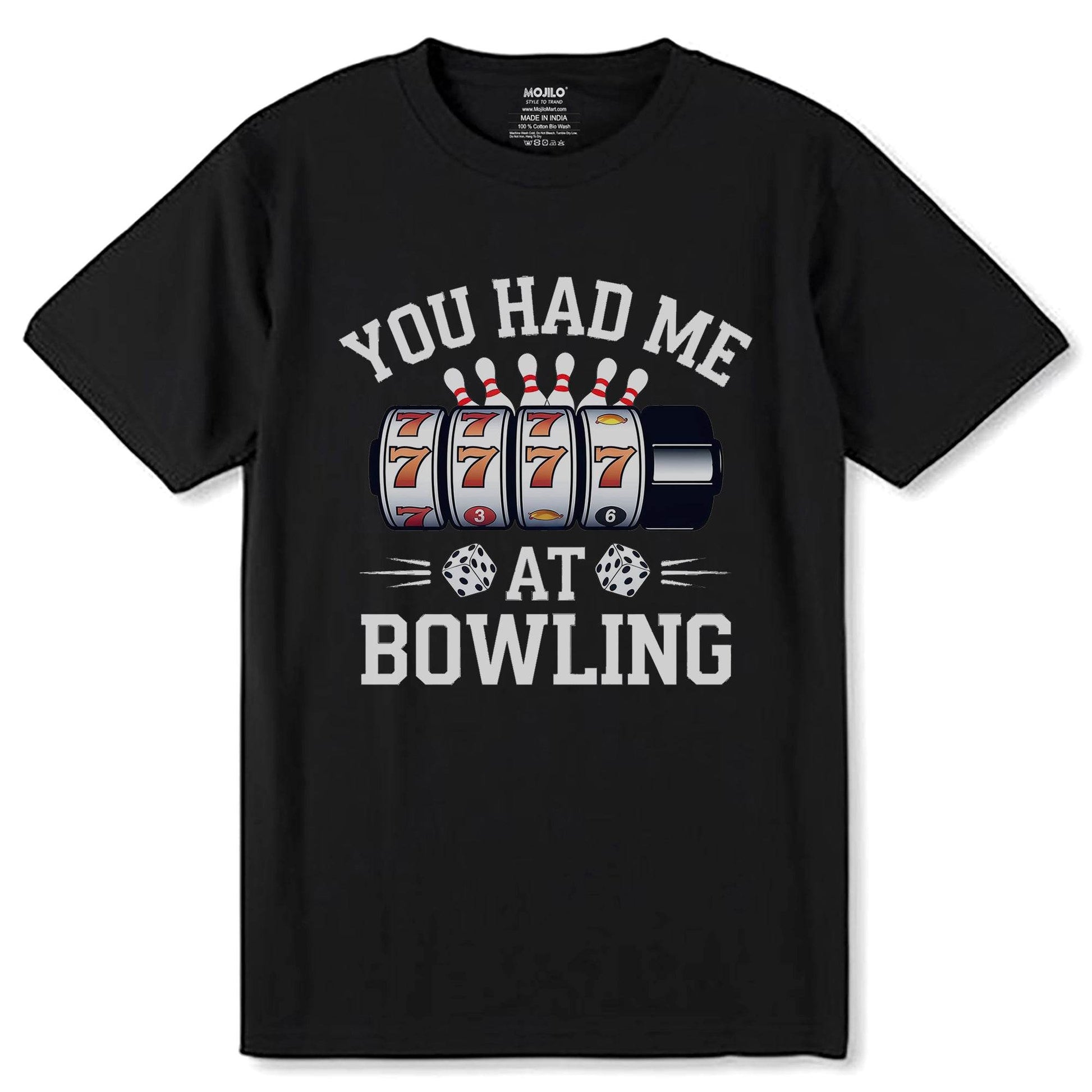 YOU HAD ME AT BOWLING - Unisex Round Neck Regular Fit 100% Combed Cotton Half Sleeve T-Shirt - Mojilo Mart